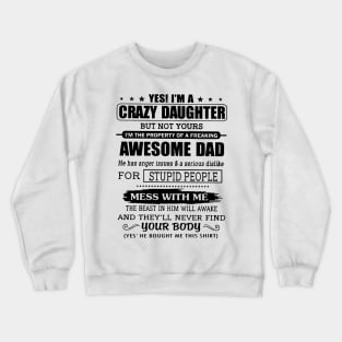 I'm A Crazy Daughter of A Dad He Has Anger Issues Crewneck Sweatshirt